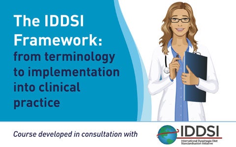 The International Dysphagia Diet Standardisation Initiative (IDDSI) Framework: from terminology to implementation into clinical practice (education course)