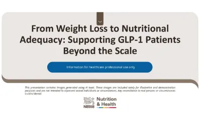 From Weight Loss to Nutritional Adequacy: Supporting GLP-1 Patients Beyond the Scale